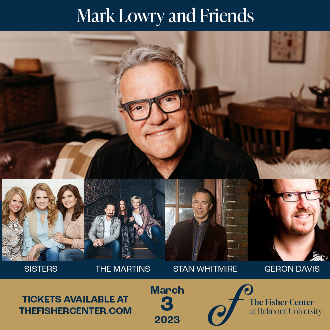 Mark Lowry and Friends, The Martins, Sisters, Stan Whitmire, and Geron Davis at the Fisher Center on March 3, 2023 at 7:00PM